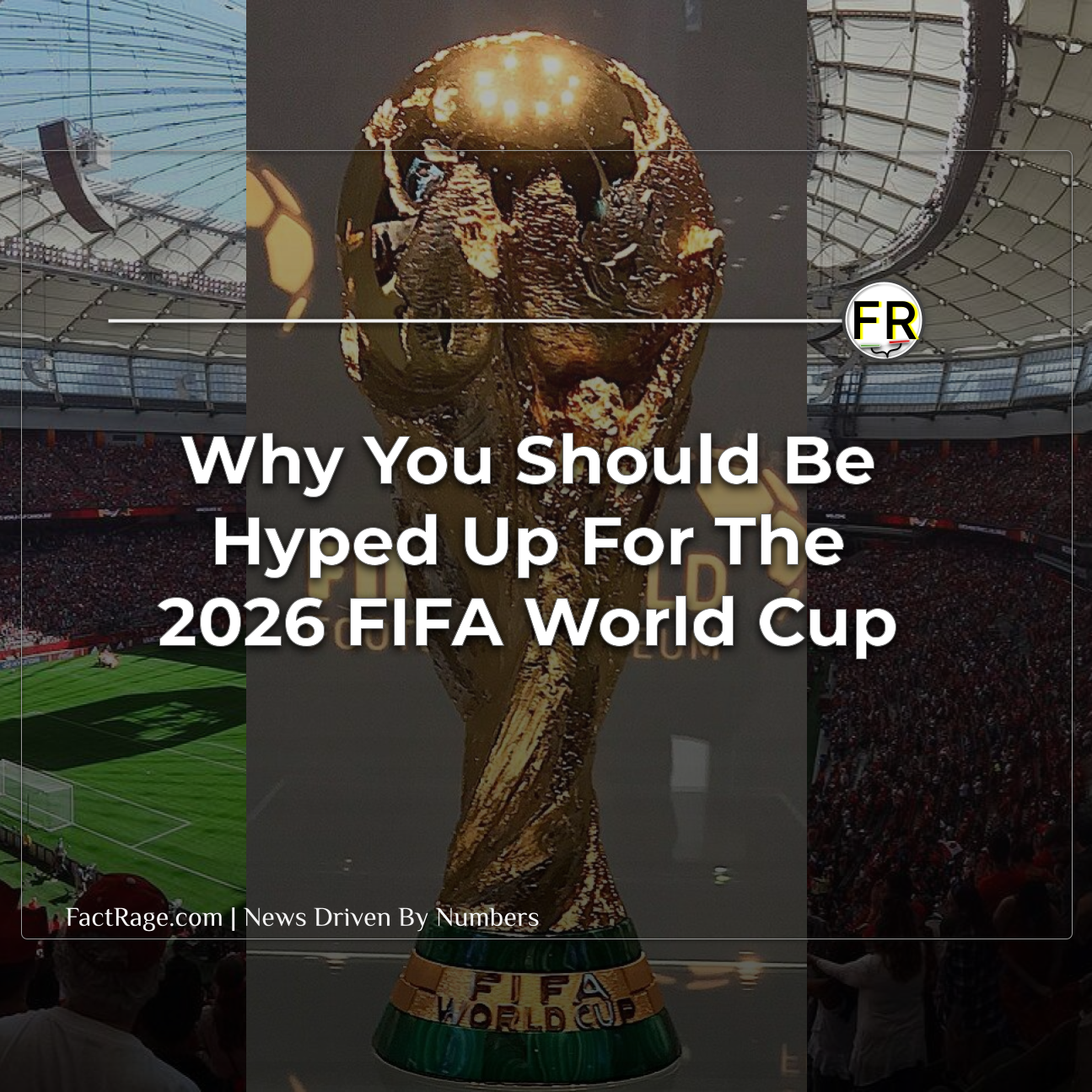 Get Ready for the World’s Biggest Party: FIFA World Cup 2026 is Coming Home!