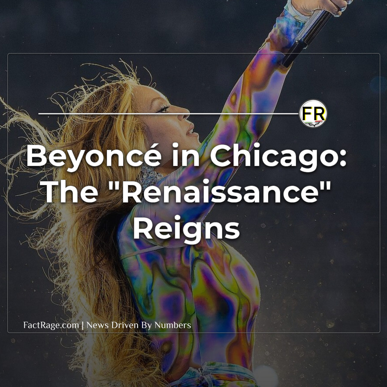Beyoncé Electrifies Chicago After Weather Delay, Ticket Prices Remain Hot Topic