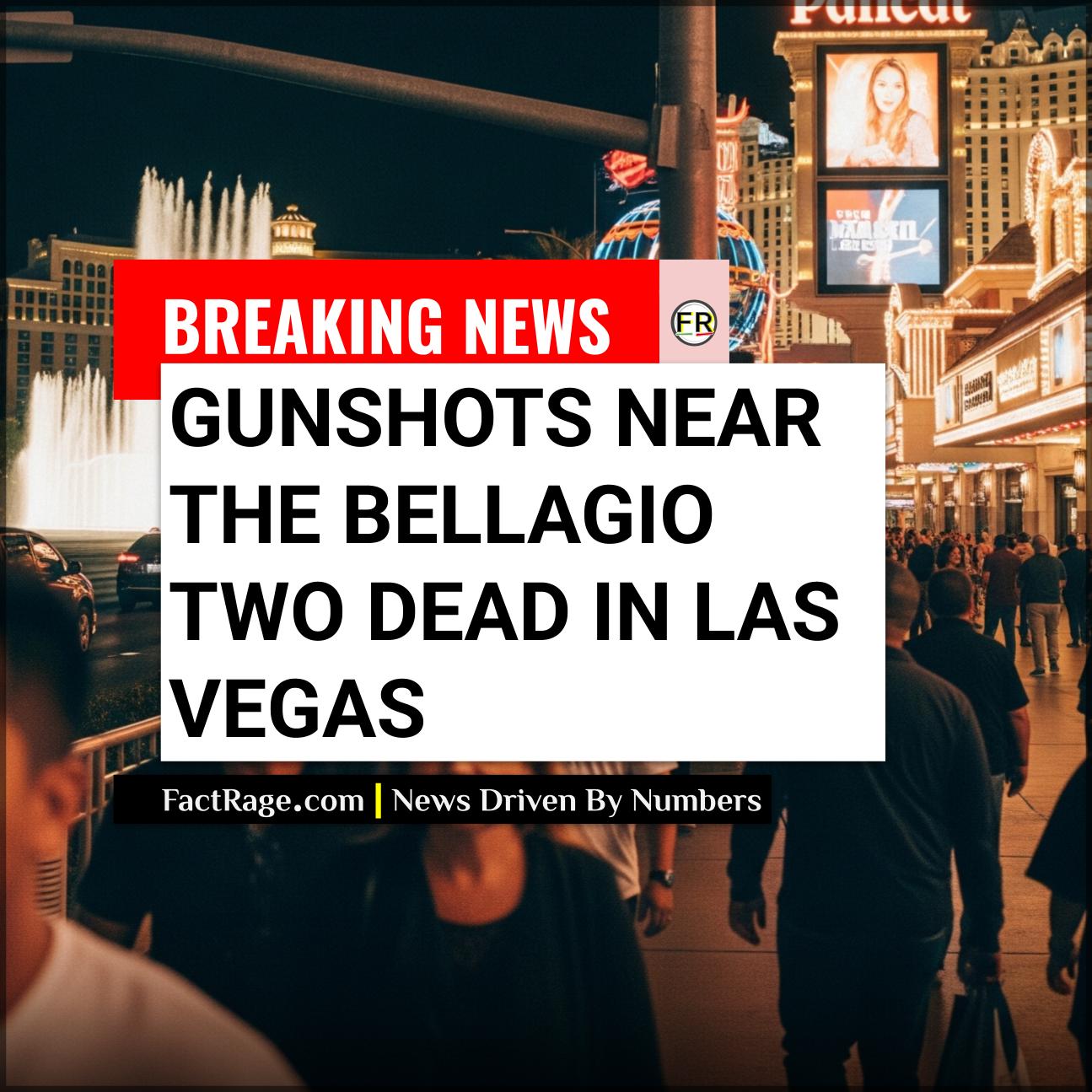 Two Dead in Bellagio Area Shooting: What Police Say Prompted the Violence
