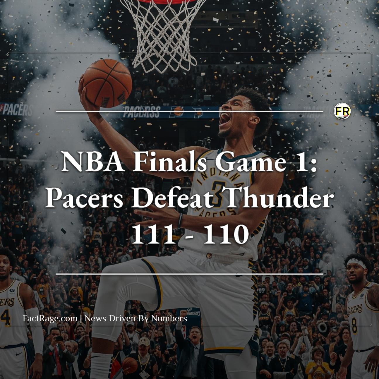Indiana Pacers Take 1-0 Lead Over Oklahoma City Thunder in Shocking NBA Finals Start