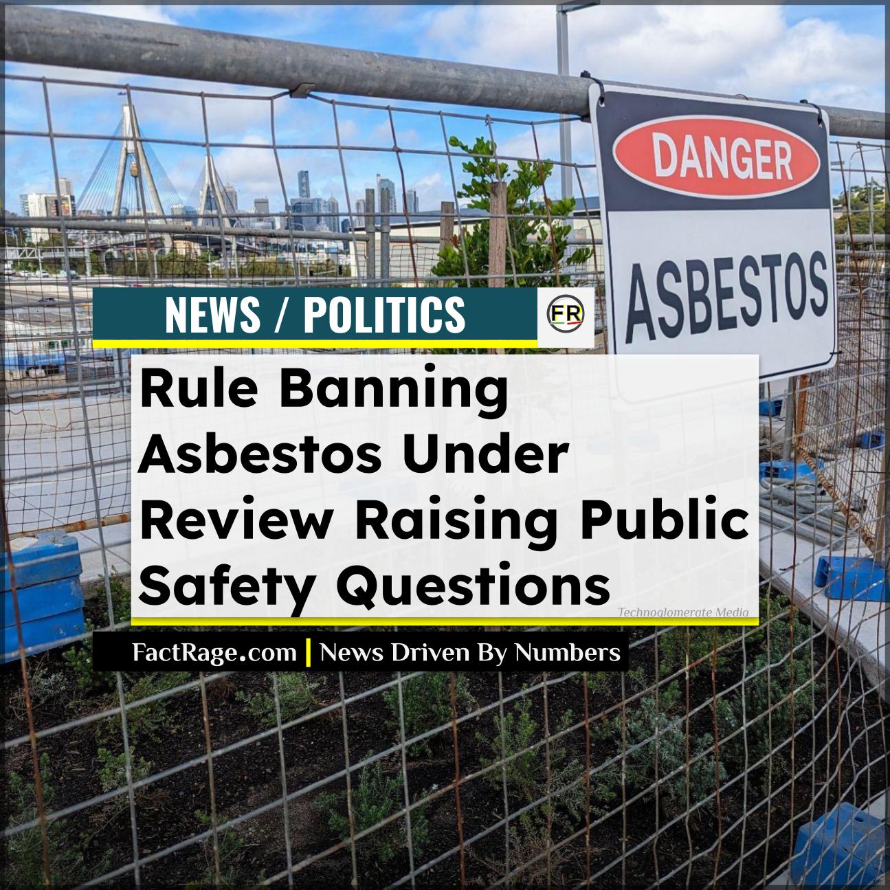 EPA Re-evaluating Rule Banning Last Form of Asbestos in U.S.