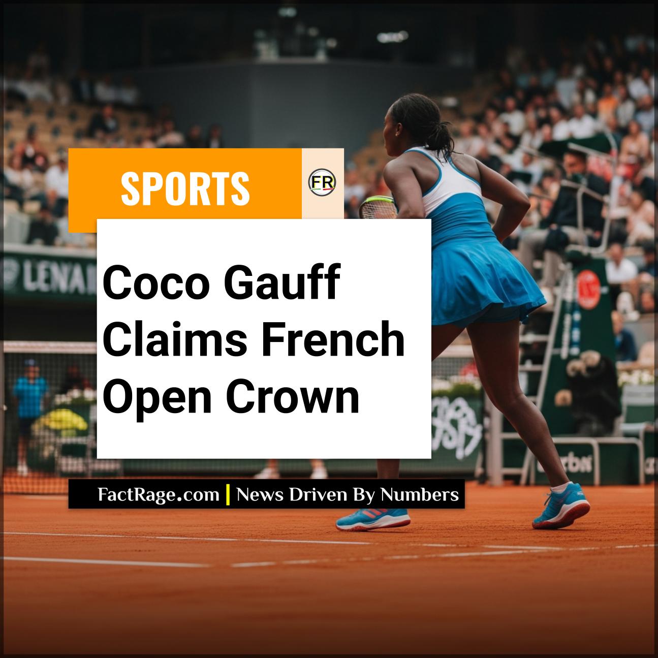 American Coco Gauff Victorious at Roland Garros Over World No. 1 Aryna Sabalenka